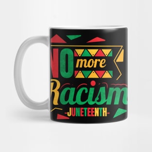 No More Racism Freedom Day Juneteenth Mug